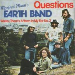 Manfred Mann's Earth Band : Questions - Waiter, There's a Yawn in My Ear No. 2